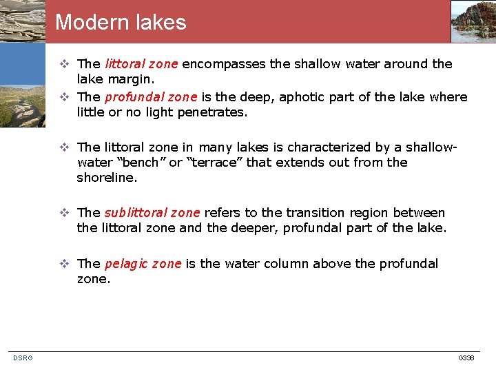 Modern lakes v The littoral zone encompasses the shallow water around the lake margin.