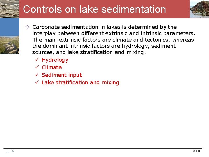 Controls on lake sedimentation v Carbonate sedimentation in lakes is determined by the interplay