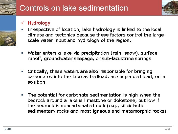 Controls on lake sedimentation ü Hydrology § Irrespective of location, lake hydrology is linked