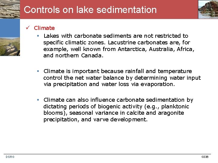 Controls on lake sedimentation ü Climate § Lakes with carbonate sediments are not restricted