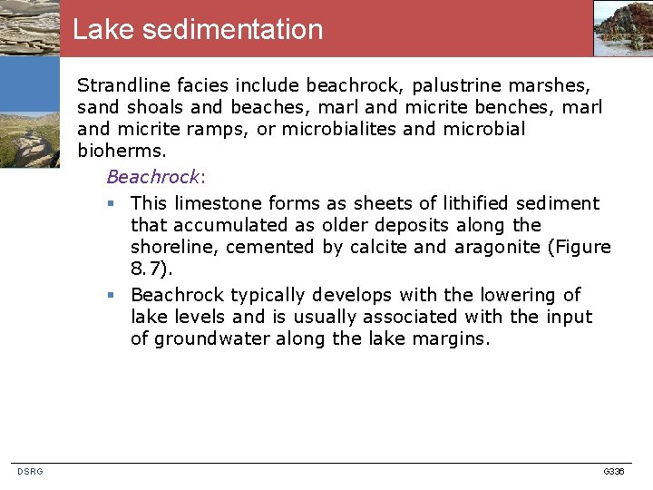 Lake sedimentation Strandline facies include beachrock, palustrine marshes, sand shoals and beaches, marl and