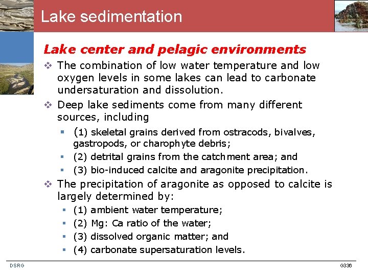 Lake sedimentation Lake center and pelagic environments v The combination of low water temperature