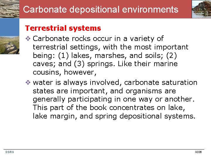 Carbonate depositional environments Terrestrial systems v Carbonate rocks occur in a variety of terrestrial