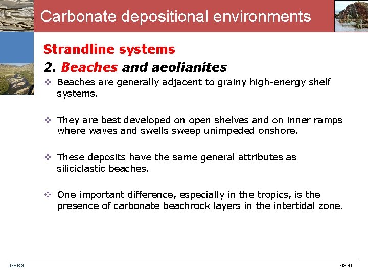 Carbonate depositional environments Strandline systems 2. Beaches and aeolianites v Beaches are generally adjacent