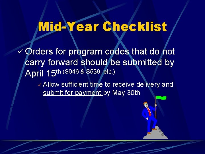 Mid-Year Checklist ü Orders for program codes that do not carry forward should be