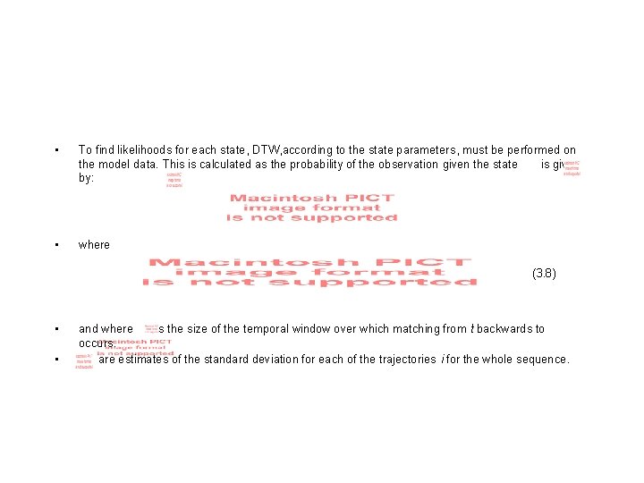 • To find likelihoods for each state, DTW, according to the state parameters,