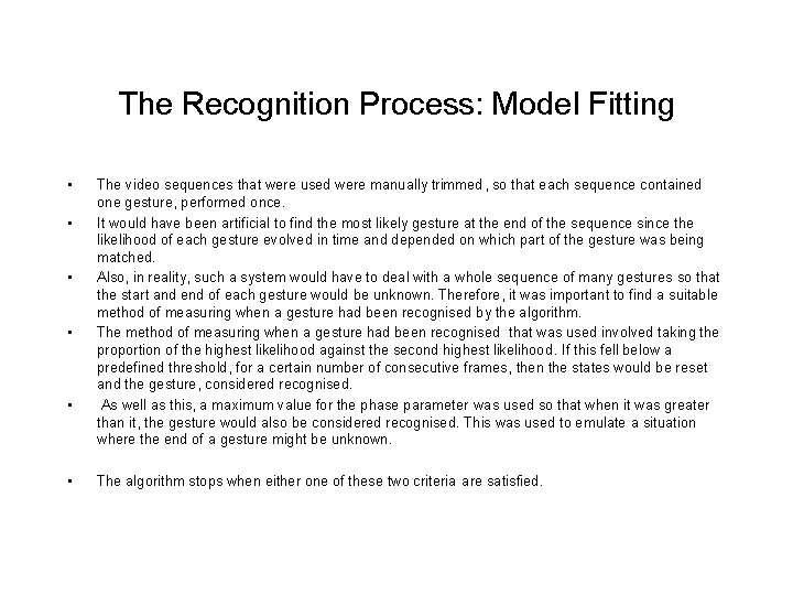 The Recognition Process: Model Fitting • • • The video sequences that were used