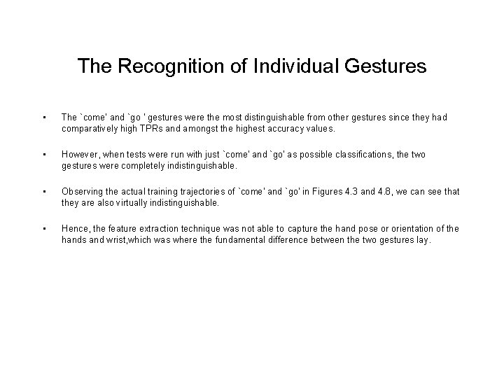 The Recognition of Individual Gestures • The `come' and `go ' gestures were the