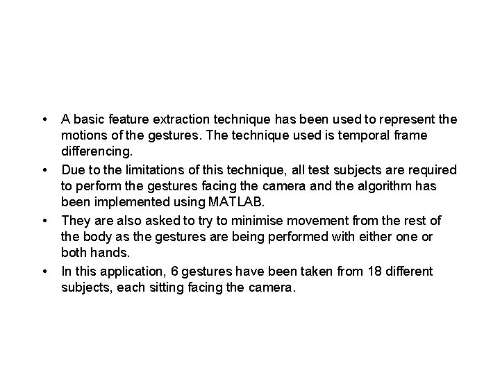  • • A basic feature extraction technique has been used to represent the