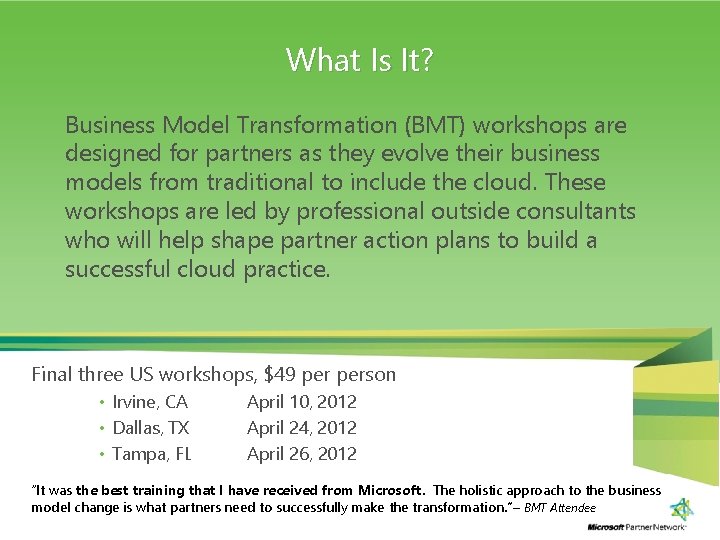 What Is It? Business Model Transformation (BMT) workshops are designed for partners as they