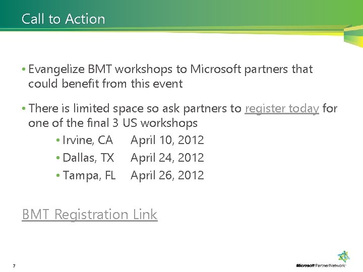 Call to Action • Evangelize BMT workshops to Microsoft partners that could benefit from