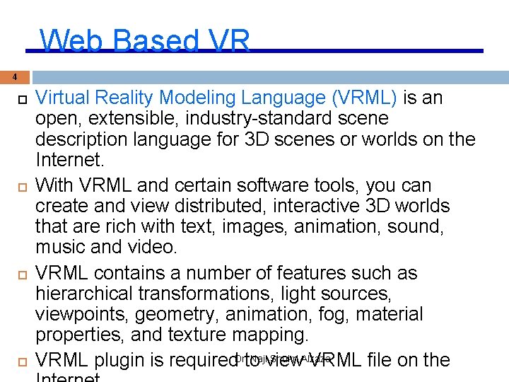 Web Based VR 4 Virtual Reality Modeling Language (VRML) is an open, extensible, industry-standard