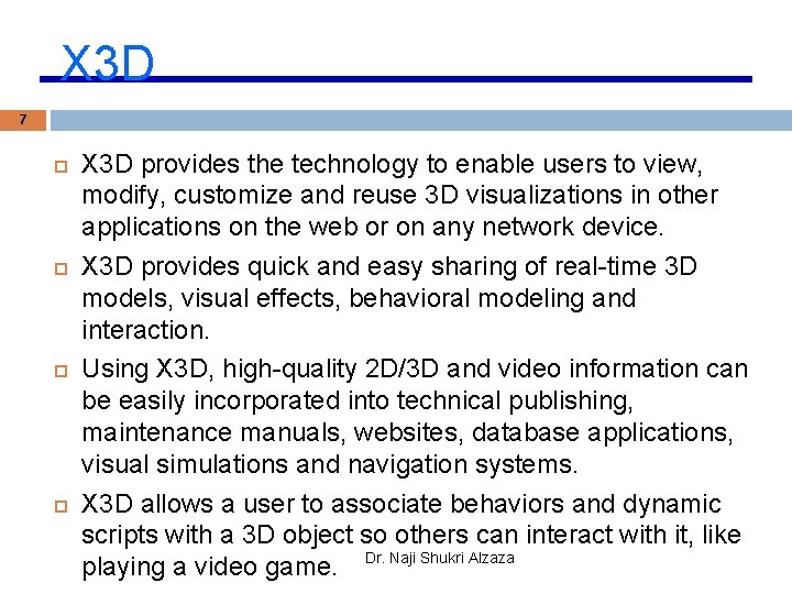 X 3 D 7 X 3 D provides the technology to enable users to