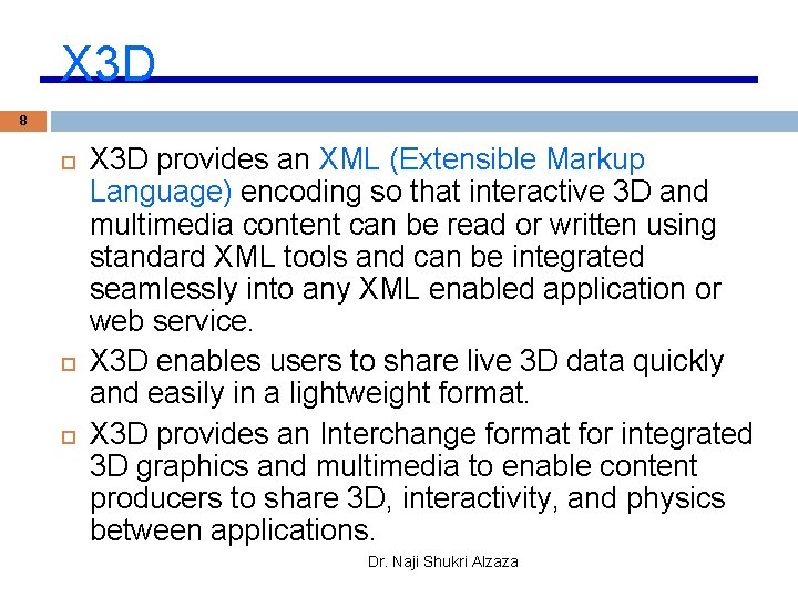 X 3 D 8 X 3 D provides an XML (Extensible Markup Language) encoding