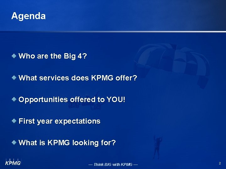 Agenda Who are the Big 4? What services does KPMG offer? Opportunities offered to