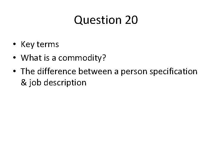 Question 20 • Key terms • What is a commodity? • The difference between