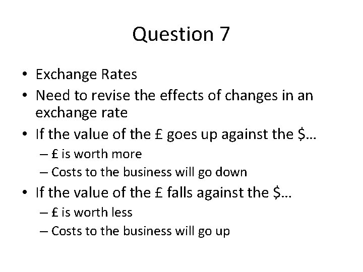 Question 7 • Exchange Rates • Need to revise the effects of changes in