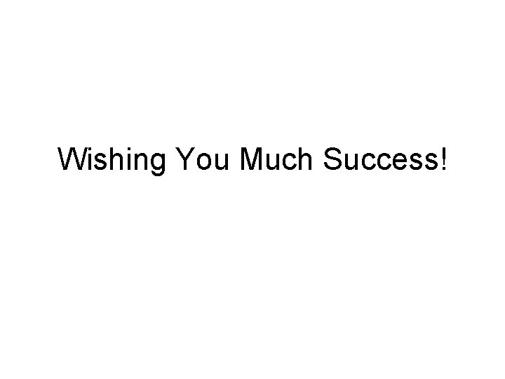 Wishing You Much Success! 