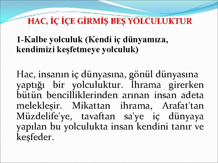 HAC, İÇ İÇE GİRMİŞ BEŞ YOLCULUKTUR 1 -Kalbe yolculuk (Kendi iç dünyamıza, kendimizi keşfetmeye