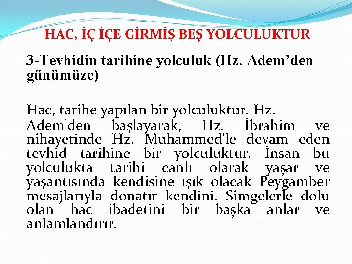 HAC, İÇ İÇE GİRMİŞ BEŞ YOLCULUKTUR 3 -Tevhidin tarihine yolculuk (Hz. Adem’den günümüze) Hac,