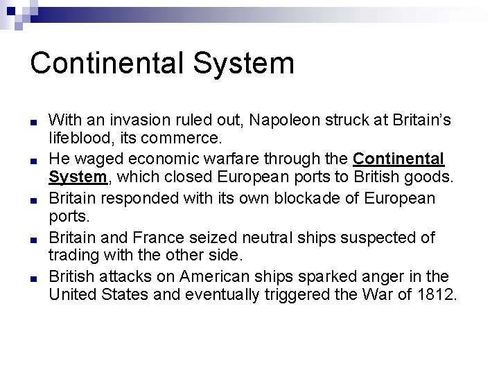 Continental System ■ ■ ■ With an invasion ruled out, Napoleon struck at Britain’s