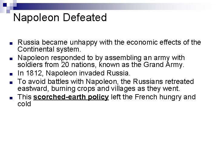 Napoleon Defeated ■ ■ ■ Russia became unhappy with the economic effects of the