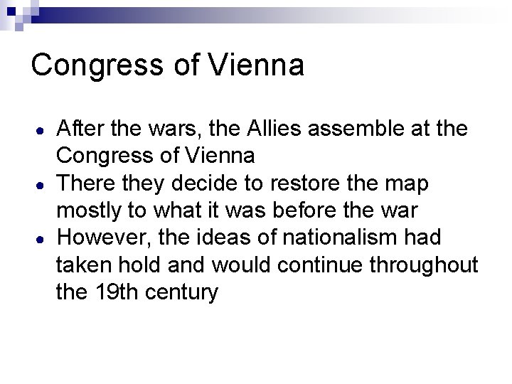 Congress of Vienna ● ● ● After the wars, the Allies assemble at the