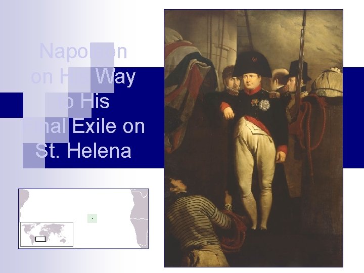 Napoleon on His Way to His Final Exile on St. Helena 