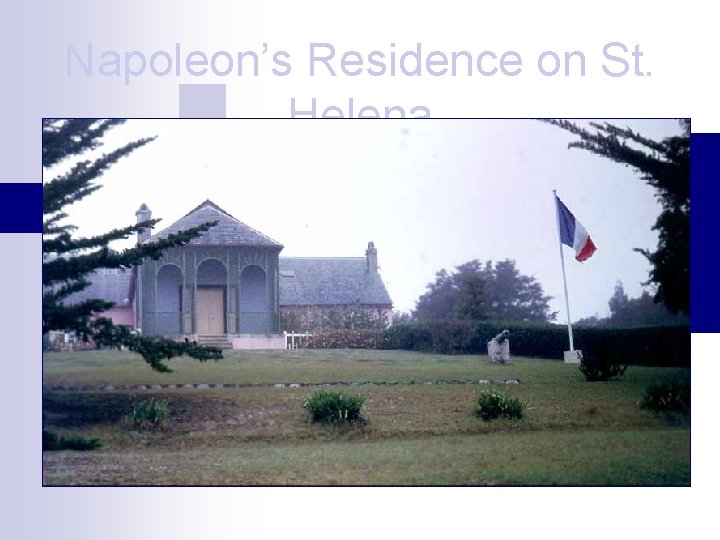 Napoleon’s Residence on St. Helena 