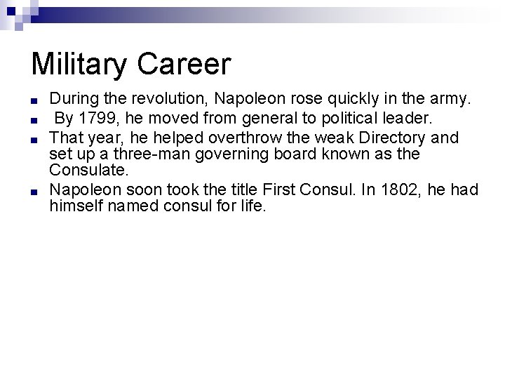 Military Career ■ ■ During the revolution, Napoleon rose quickly in the army. By