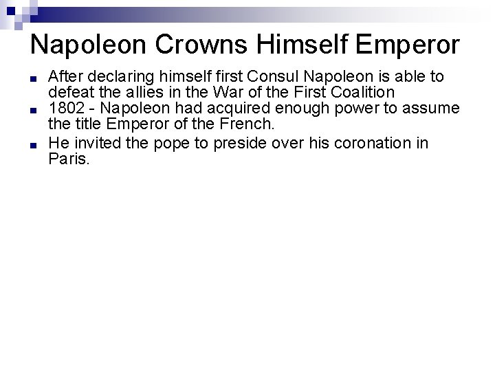 Napoleon Crowns Himself Emperor ■ ■ ■ After declaring himself first Consul Napoleon is