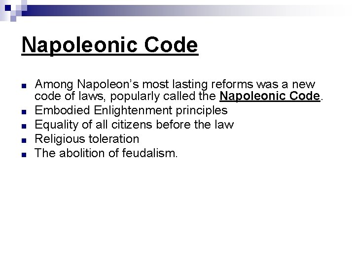 Napoleonic Code ■ ■ ■ Among Napoleon’s most lasting reforms was a new code