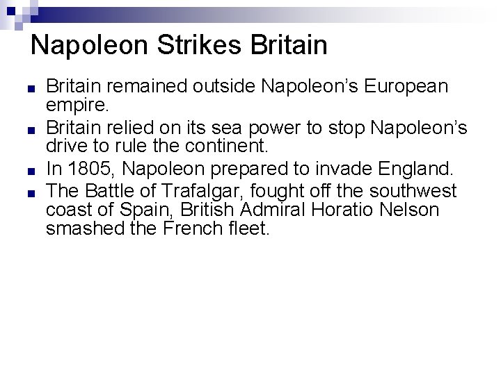 Napoleon Strikes Britain ■ ■ Britain remained outside Napoleon’s European empire. Britain relied on