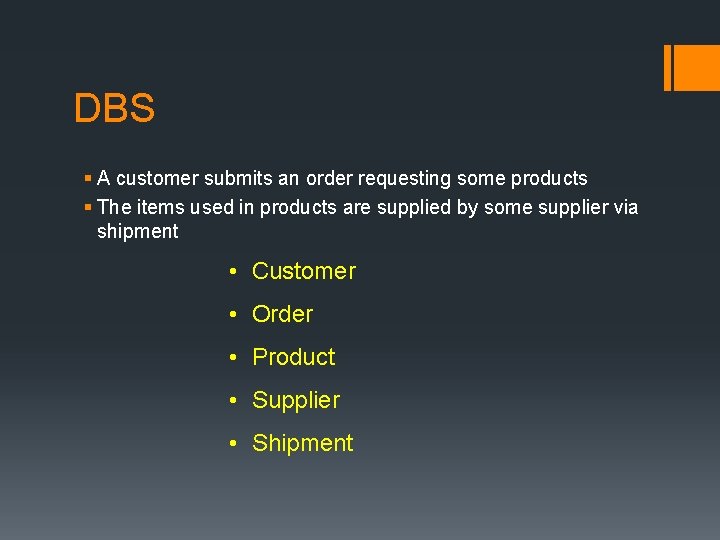 DBS § A customer submits an order requesting some products § The items used