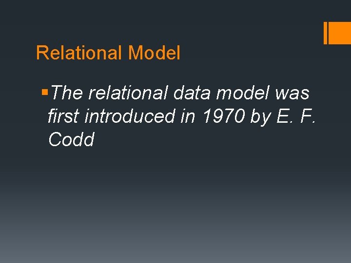 Relational Model §The relational data model was first introduced in 1970 by E. F.