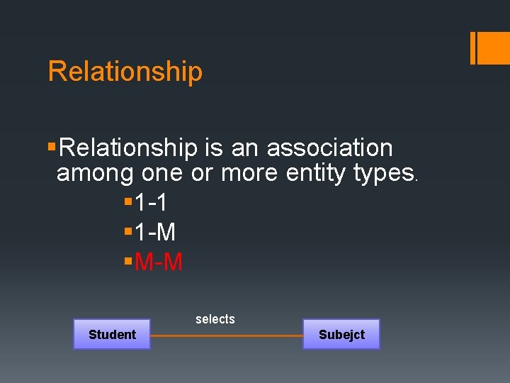 Relationship §Relationship is an association among one or more entity types. § 1 -1