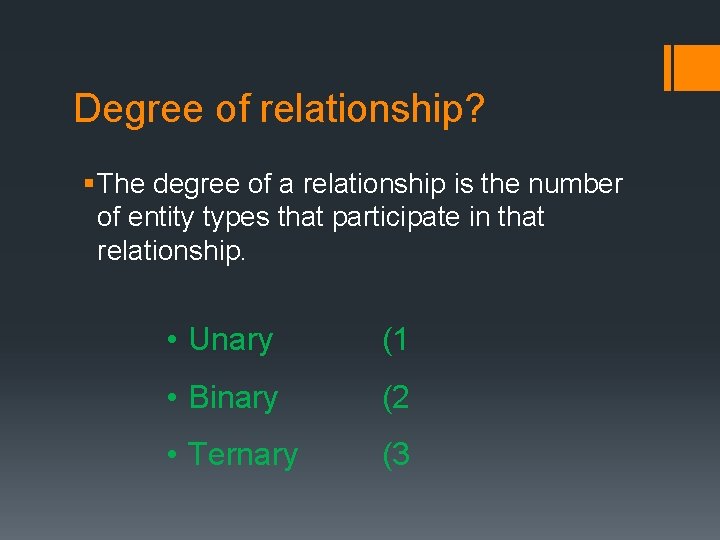 Degree of relationship? § The degree of a relationship is the number of entity