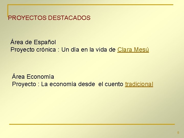 PROYECTOS DESTACADOS Área de Español Proyecto crónica : Un día en la vida de