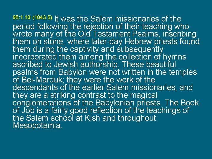 It was the Salem missionaries of the period following the rejection of their teaching
