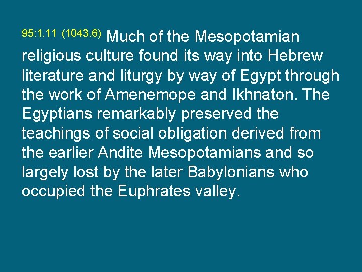 Much of the Mesopotamian religious culture found its way into Hebrew literature and liturgy