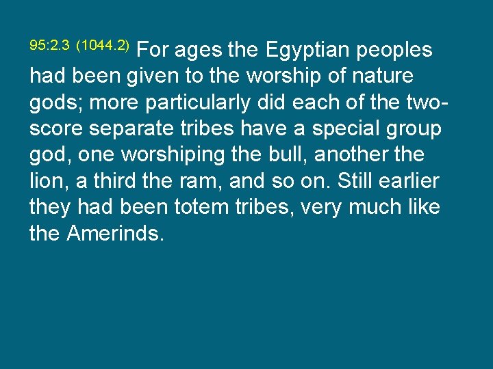 For ages the Egyptian peoples had been given to the worship of nature gods;