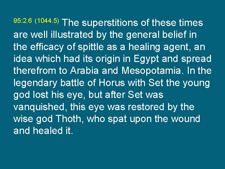 The superstitions of these times are well illustrated by the general belief in the