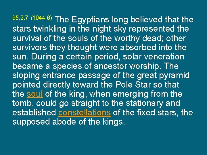 The Egyptians long believed that the stars twinkling in the night sky represented the