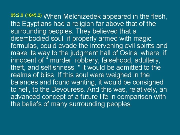 When Melchizedek appeared in the flesh, the Egyptians had a religion far above that