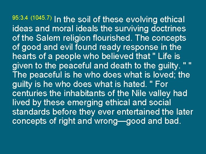 In the soil of these evolving ethical ideas and moral ideals the surviving doctrines