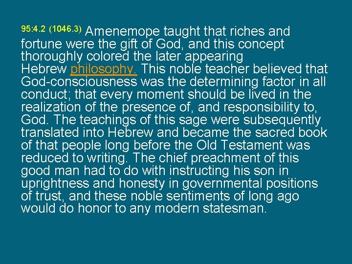 Amenemope taught that riches and fortune were the gift of God, and this concept