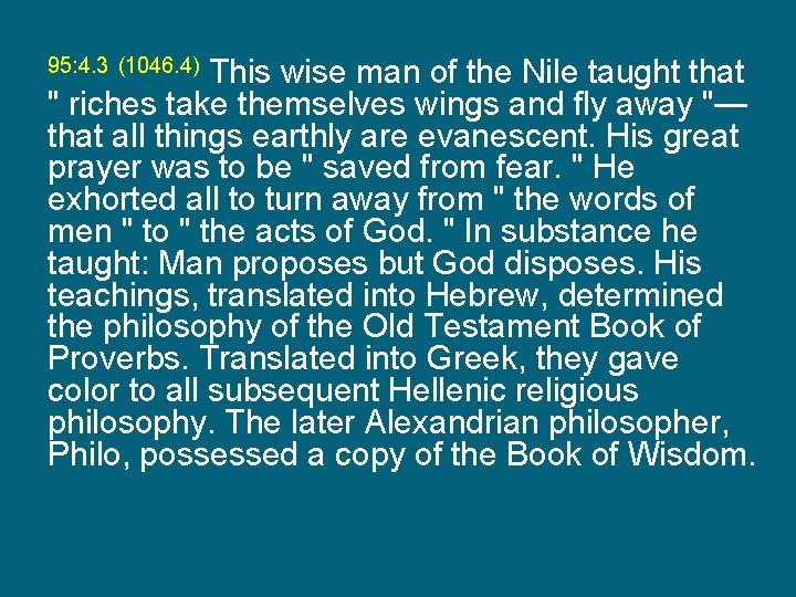 This wise man of the Nile taught that " riches take themselves wings and