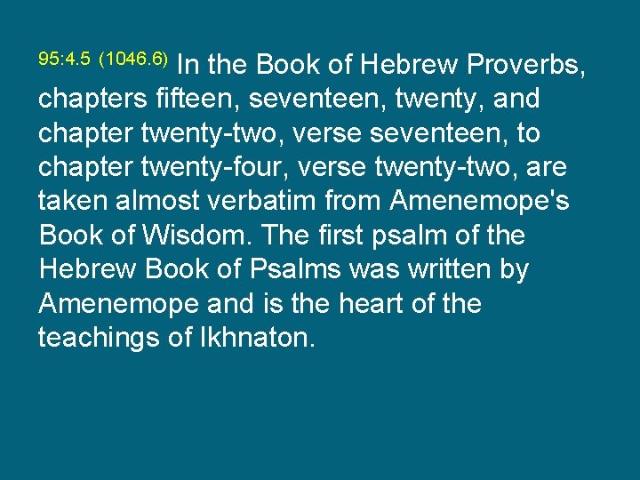 In the Book of Hebrew Proverbs, chapters fifteen, seventeen, twenty, and chapter twenty-two, verse