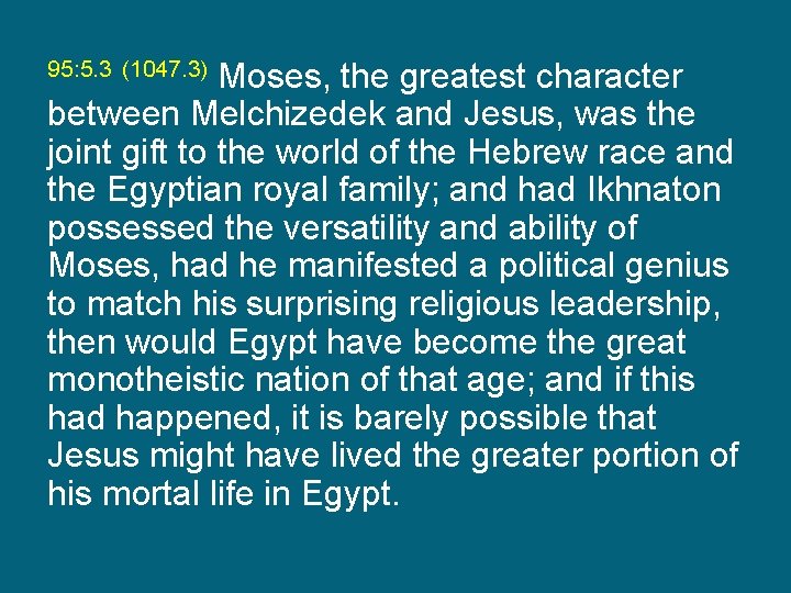 Moses, the greatest character between Melchizedek and Jesus, was the joint gift to the