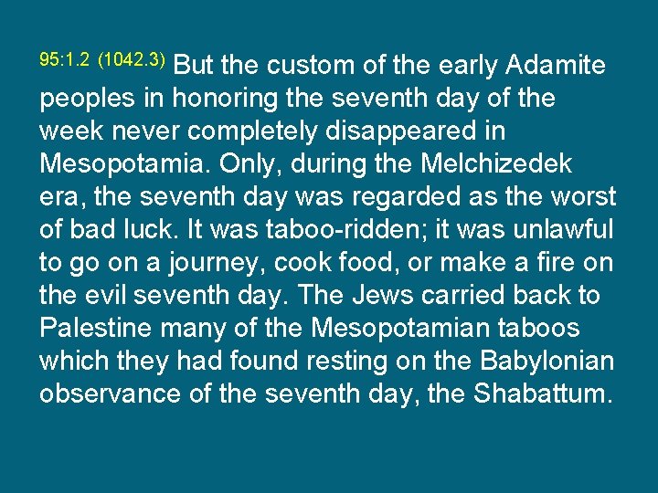 But the custom of the early Adamite peoples in honoring the seventh day of
